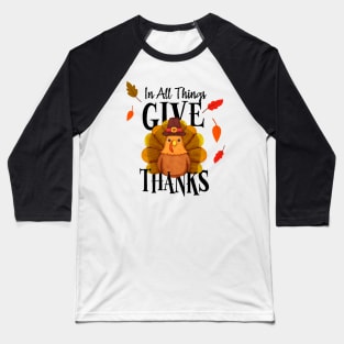 Thanksgiving Turkey | In All Things Give Thanks Baseball T-Shirt